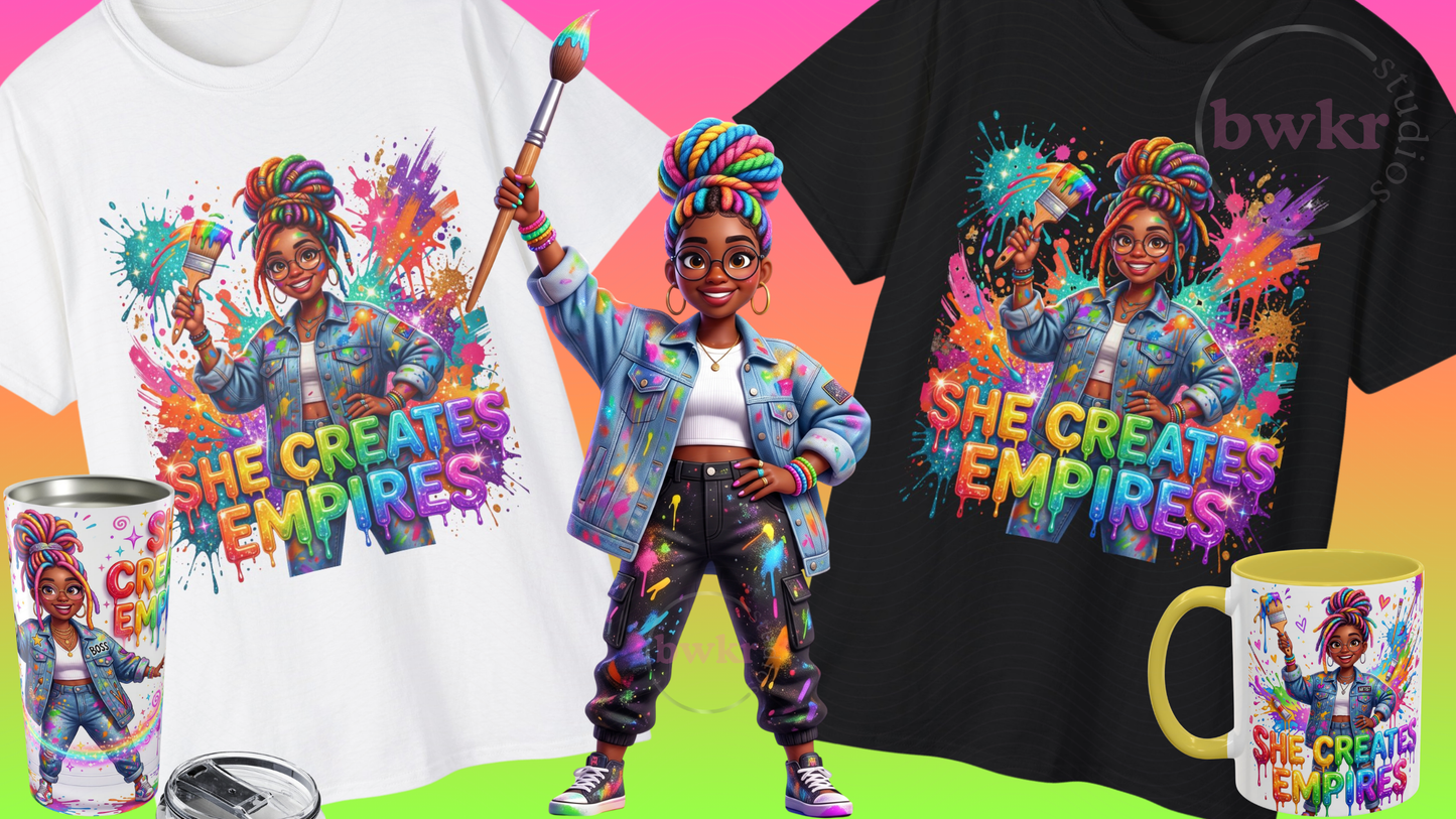 She Creates Empires| High Resolution |Digital Download