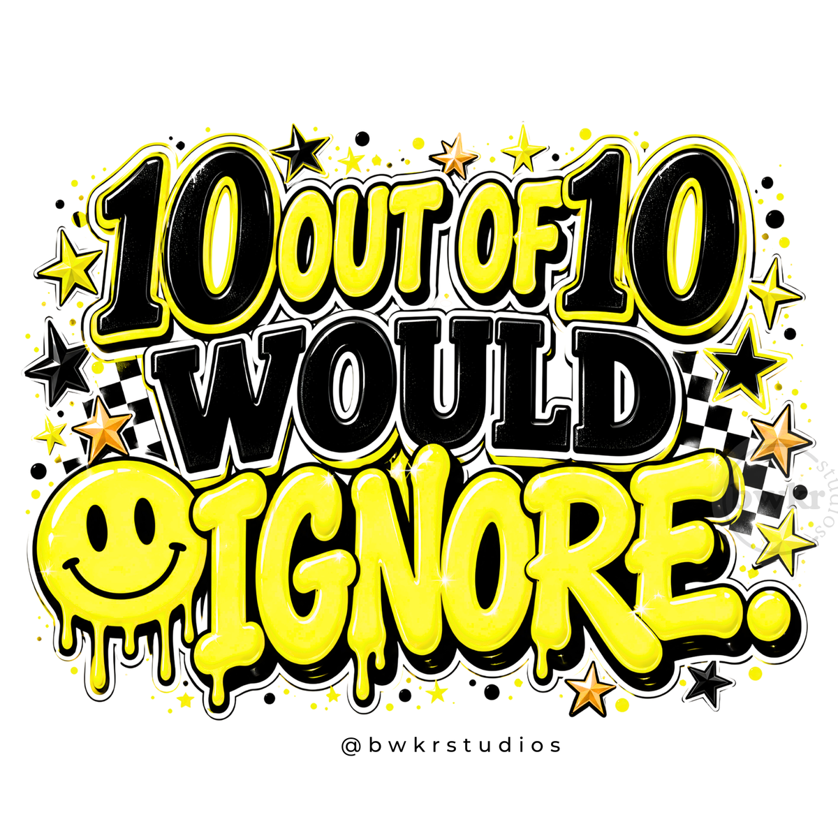 10 Out of 10 Would Ignore PNG | Sassy Sublimation Design