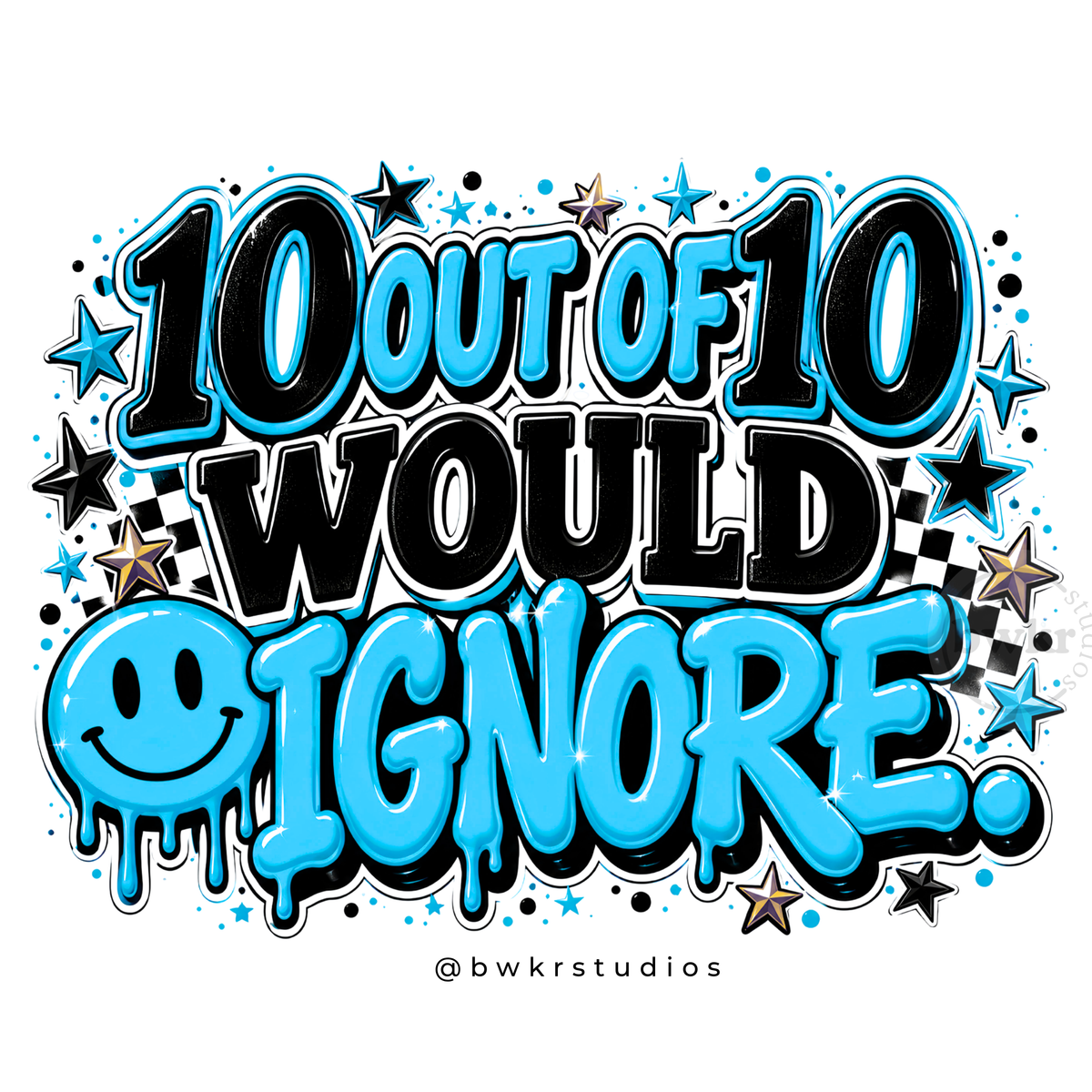 10 Out of 10 Would Ignore PNG | Sassy Sublimation Design
