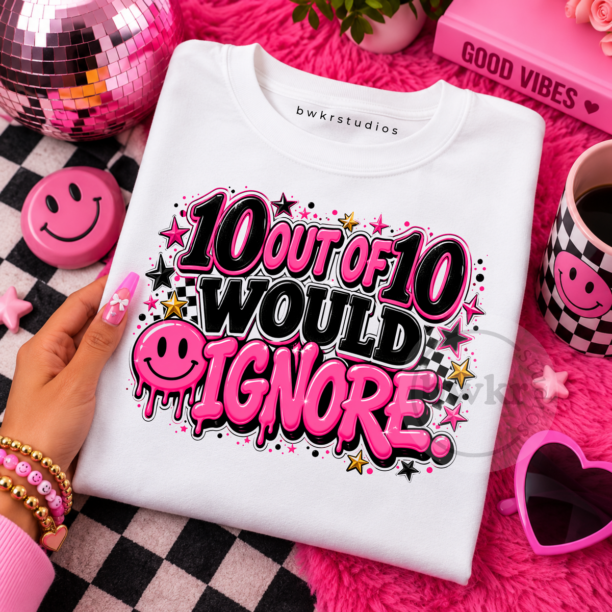10 Out of 10 Would Ignore PNG | Sassy Sublimation Design