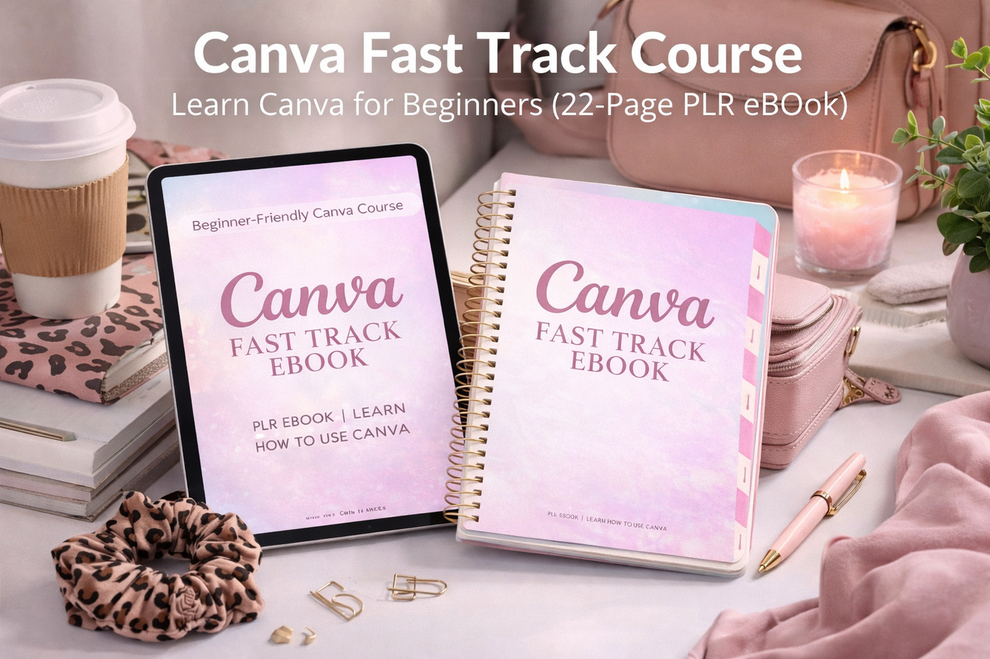 Canva Fast Track Course | Learn Canva for Beginners (22-Page PLR eBook)