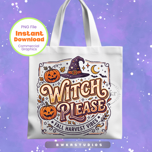 Witch Please PNG | Fall Harvest Vibes Shirt Design| Instant Download