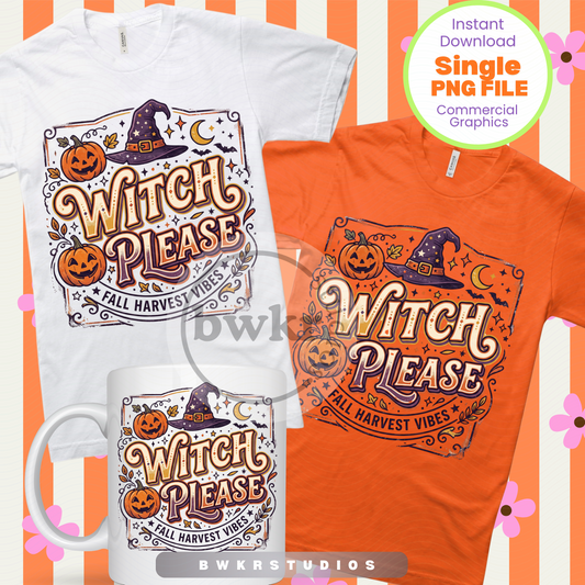 Witch Please PNG | Fall Harvest Vibes Shirt Design| Instant Download